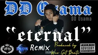 DD Osama &ldquo;Eternal&rdquo; Remake (produced by @Wes_got_ beats)