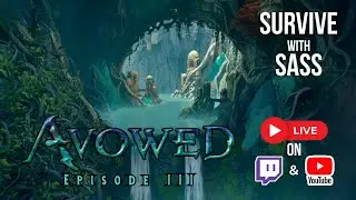 Survive With SASS | Avowed | Third Impressions Long Stream