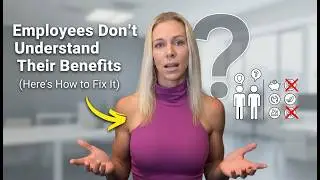 Your Employees Don&rsquo;t Understand Their Benefits (Here&rsquo;s How to Fix It)