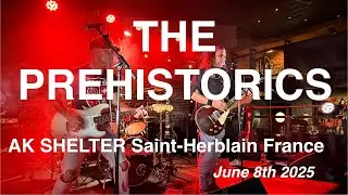 THE PREHISTORICS &ndash; Full Live Concert 4K @ AK SHELTER, Saint‑Herblain, France &ndash; June 8th, 2025