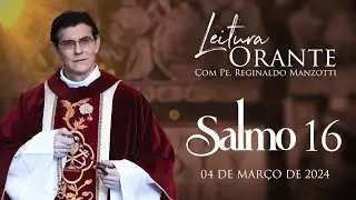 LEITURA ORANTE | SALMO16 | 04/03/2024| @PadreManzottiOficial