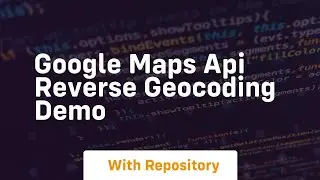 Google maps api reverse geocoding demo
