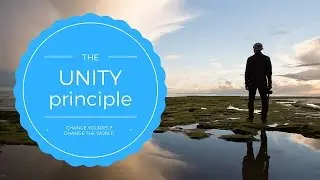 The Unity Principle: How Can You Make the World Better?