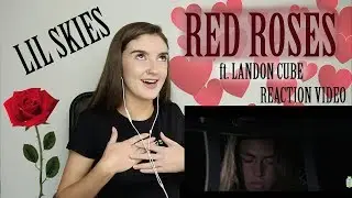 Lil Skies - Red Roses ft. Landon Cube (MUSIC VIDEO REACTION)