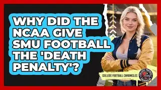 Why Did The NCAA Give SMU Football The 'death Penalty'? - College Football Chronicles