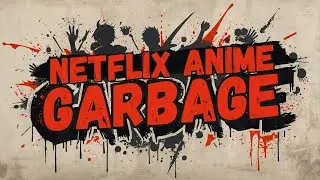 Аниме от Netflix &mdash; это мусор.