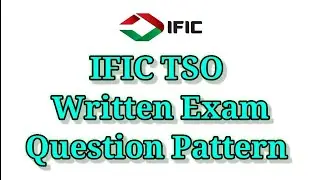 IFIC Bank TSO Written Exam || Question Pattern Explained & Discussed
