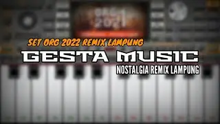 SET ORG 2022 REMIX LAMPUNG FULL STYLE GESTA MUSIC NOSTALGIA
