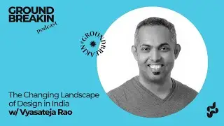 32 - The Changing Landscape of Design in India - with Vyasateja Rao