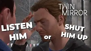 TWIN MIRROR - What Happens If You Listen to Declan or Cut Him Short (All Choices)