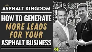 How to Generate More Leads For Your Asphalt Repair Business | Asphalt Kingdom Webinar