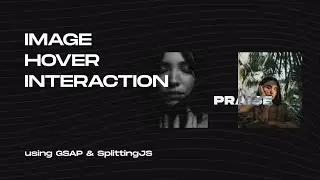 Image Hover Interaction | GSAP & SplittingJS