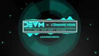 DEVM - Comming Home (Original Mix) New Year Party Anthem