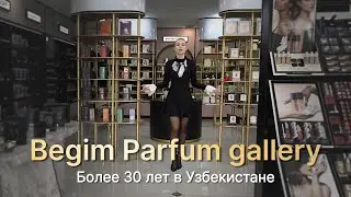 Begim Parfum gallery более 30 лет в Узбекистане