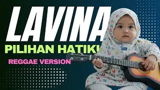 Upik Lofi x Lavina - Pilihan Hatiku Reggae Version