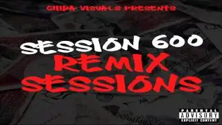 SESSION 600 - REMIX SESSIONS [NEW MIXTAPE TRAILER]
