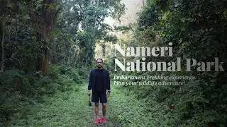 Trekking Through the Untouched Wild | Nameri National Park | Assam&rsquo;s Hidden Jungle #WildlifeAssam