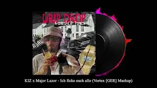 KIZ x Major Lazor - Ich ficke euch alle (Vortex [GER] Mashup)
