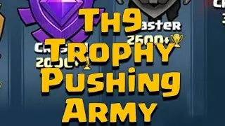 Th9 Trophy Pushing Army 2019 |&nbsp;Clash of Clans