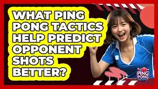 What Ping Pong Tactics Help Predict Opponent Shots Better? - Ping Pong Prodigy