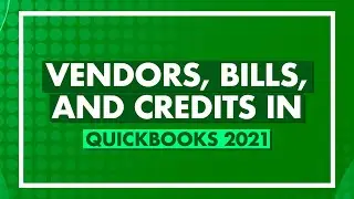 Vendors Bills and Credits in QuickBooks 2021