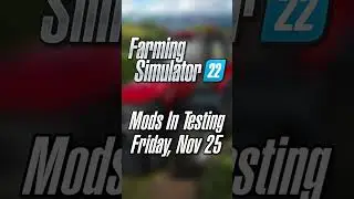 FS22 Mods In Testing - Friday Nov 25, 2022 #shorts