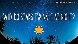 Why Do Stars Twinkle at Night? 🌟