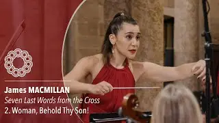 MACMILLAN - Seven Last Words From The Cross | 2. Woman, Behold Thy Son!