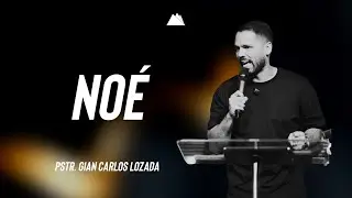 No&eacute; | Pstr. Gian Carlos Lozada | Sion La Iglesia del Centro