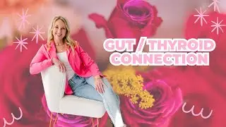 Gut/Thyroid Connection