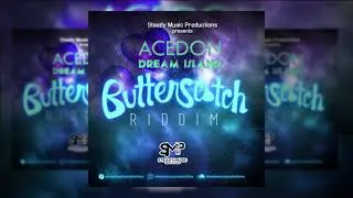AceDon - Dream Island (Official Audio) | Butterscotch Riddim | Dancehall 2021