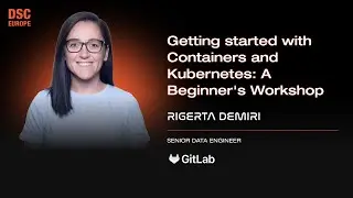 Getting started with Containers and Kubernetes: A Beginner's Workshop | Rigerta Demiri | DSC EUR 24