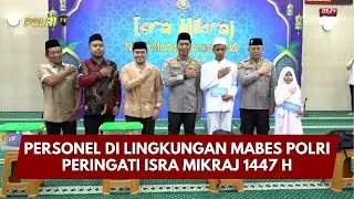 PRESISI UPDATE: PERSONEL DI LINGKUNGAN MABES POLRI PERINGATI ISRA MIKRAJ 1447 H 28/01/26 (13.00)