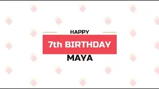 Maya 7th Birthday Video