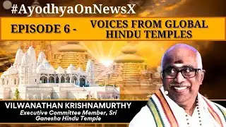 #AyodhyaOnNewsX | Episode 6: Vilwanathan Krishnamurthy, Hindu Temple, Berlin