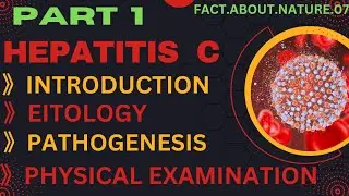 HEPATITIS C PART 1,INTRODUCTION, EITOLOGY, PATHOGENESIS,& PHYSICAL EXAMINATION  #youtube