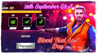 BLOOD TRIAL LAST DAY || Q&A 26 September || Event Expired Free Fire