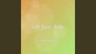 Soft River Bells
