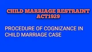 child marriage restraint act 1929 procedure of cognizance in child marriage/no fir in child marriage