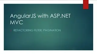 AngularJS with ASP.NET MVC [7] - Refactoring Filter, Pagination