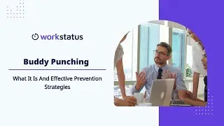 Buddy Punching: What It Is And Effective Prevention Strategies | Workstatus