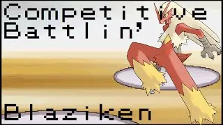 Pokemon: Competitive Battlin' - Gen 6 - Blaziken