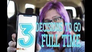 Top 3 Decisions to go RV'ing Full Time / Live Full Time in an RV