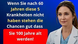 Diese 5 Krankheiten nach 60? Fehlen sie, können Sie 100 werden