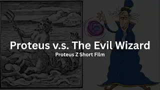 Proteus v.s. The Evil Wizard - Short Film