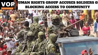 Soldiers Accused of Blocking Civilians as Human Rights Group Speaks Out