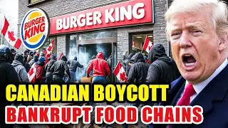 New Canadian Boycott Could BANKRUPT 15 Fast-Food Chains