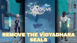 Honkai: Star Rail | Remove The Three Vidyadhara Seals Guide [ A Dragon Gallant, its Ocean Distant ]