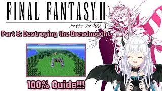 【 Final Fantasy II 】 Part 6: Destroying the Dreadnought - 100% Achievement Guide
