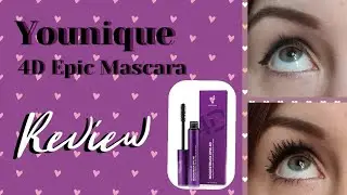 Younique Epic 4D Mascara Real Review